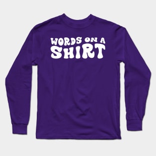 Words on a shirt - Hippie font (White Print) Long Sleeve T-Shirt